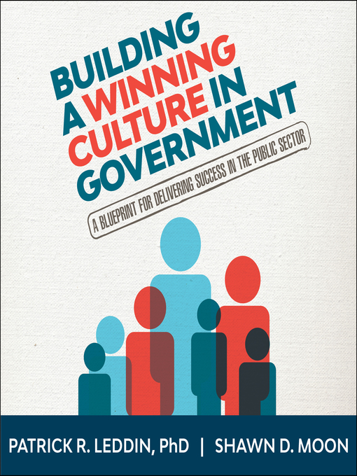 Title details for Building a Winning Culture In Government by Patrick R. Leddin, PhD - Available